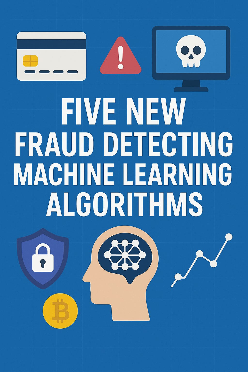5 New Fraud Detection Machine Learning Algorithms