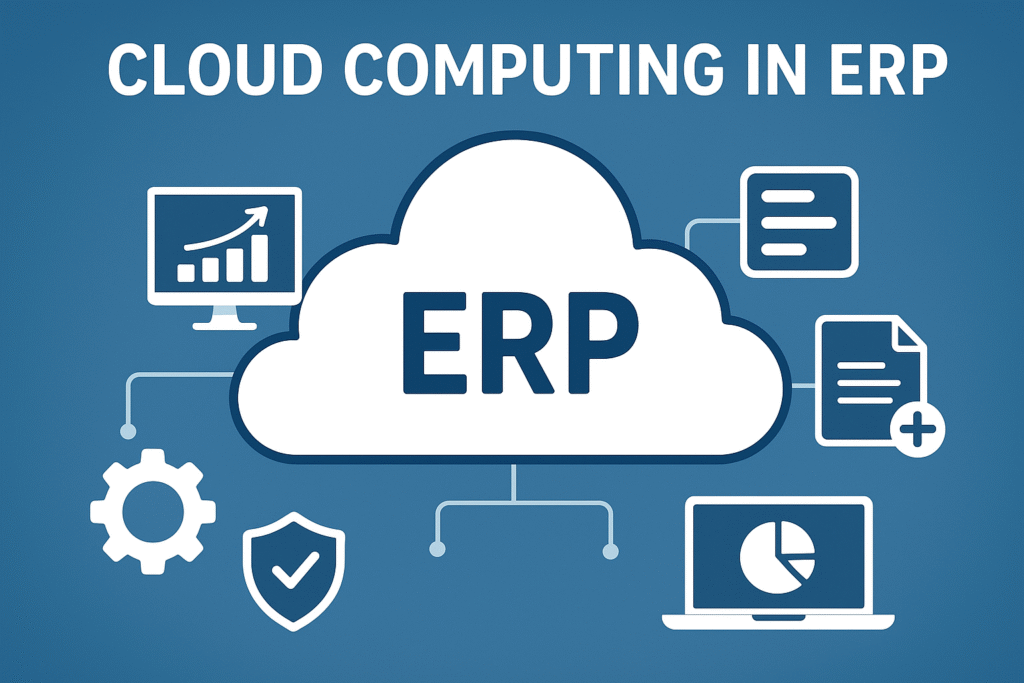 Cloud Computing in ERP: Transforming Modern Business Systems