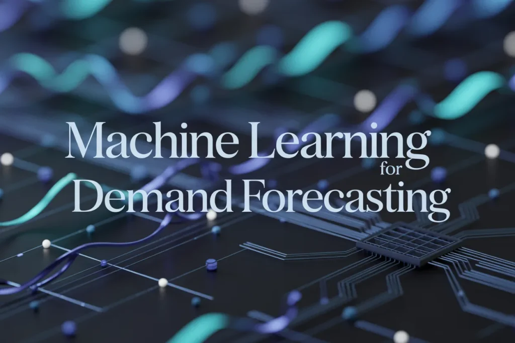 Machine Learning for Demand Forecasting